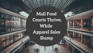 Mall Food Courts Thrive, While Apparel Sales Slump