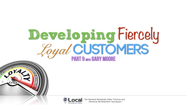 Developing Fiercely Loyal Customers – Part 9