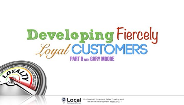 Developing Fiercely Loyal Customers – Part 8