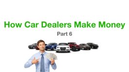 How Car Dealers Make Money – Part 6