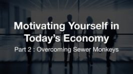 Motivating Yourself in Today’s Economy: Overcoming Sewer Monkeys