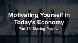 Motivating Yourself in Today's Economy: Staying Positive