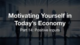 Motivating Yourself in Today's Economy: Positive Inputs