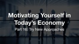 Motivating Yourself in Today's Economy: Try New Approaches