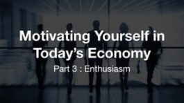 Motivating Yourself in Today’s Economy: Enthusiasm