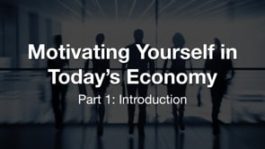 Motivating Yourself in Today’s Economy: Introduction