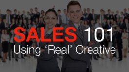 Sales 101: Using "Real" Creative