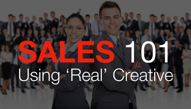 Sales 101: Using “Real” Creative