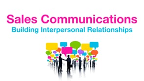 Sales Communications: Building Interpersonal Relationships