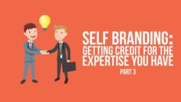 Self-Branding: Getting Credit for the Expertise that You Have - Part 3