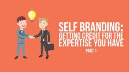 Self-Branding: Getting Credit for the Expertise that You Have – Part 1