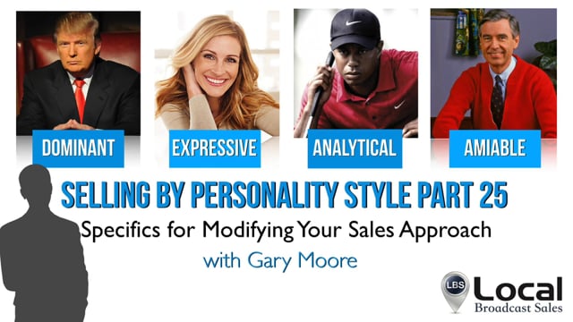 Selling by Personality Style Part 25: – Specifics for Modifying Your Sales Approach