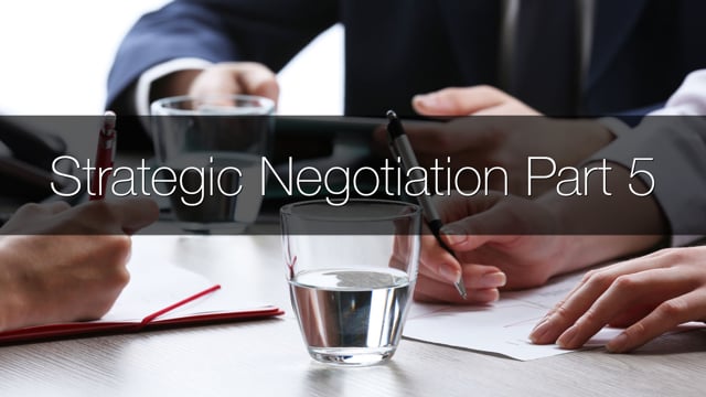Strategic Negotiations – Part 5