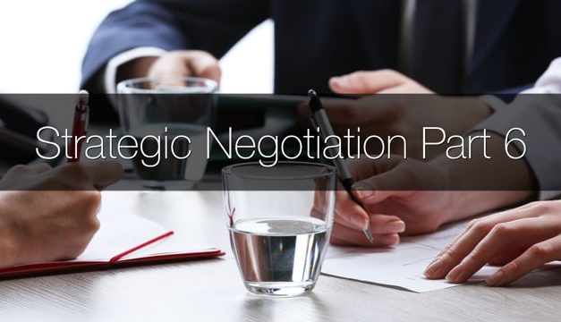 Strategic Negotiations – Part 6