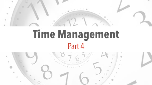 Time Management for the Recruiter and Retention Specialist – Part 4