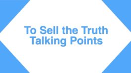 To Sell the Truth – Part 14 – Talking Points