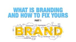 What Is Branding And How To Fix Yours - Part 1