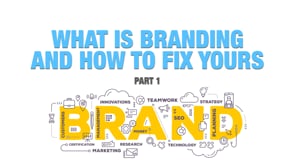 What Is Branding And How To Fix Yours – Part 1
