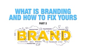 What Is Branding And How To Fix Yours – Part 2