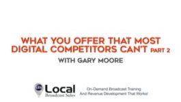 What You Offer That Most Digital Competitors Can’t – Part 2