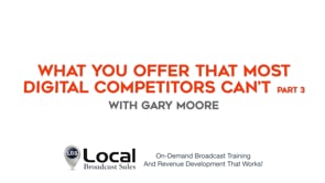 What You Offer That Most Digital Competitors Can’t – Part 3