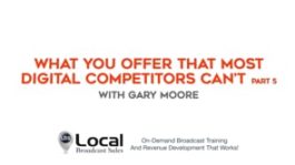 What You Offer That Most Digital Competitors Can’t – Part 5