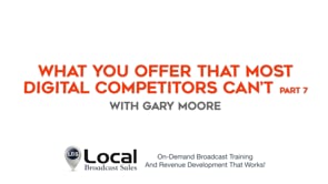 What You Offer That Most Digital Competitors Can’t – Part 7
