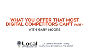 What You Offer That Most Digital Competitors Can’t – Part 1