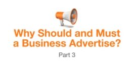 Why Should and Must a Business Advertise - Part 3