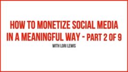 How to Monetize Social Media in a Meaningful Way - Part 2