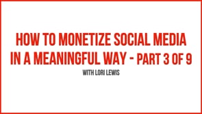 How to Monetize Social Media in a Meaningful Way – Part 3