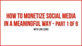 How to Monetize Social Media in a Meaningful Way - Part 1