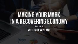 Making Your Mark in a Recovering Economy – Part 2