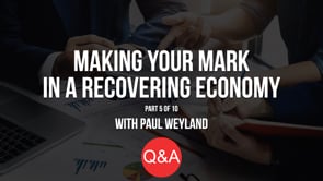 Making Your Mark in a Recovering Economy – Part 5 – Q&A