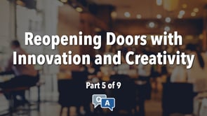 Reopening Doors with Innovation and Creativity – Part 5 – Q&A