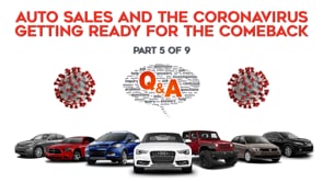 Auto Sales and the Coronavirus – Getting Ready for the Comeback! – Part 5 – Q&A