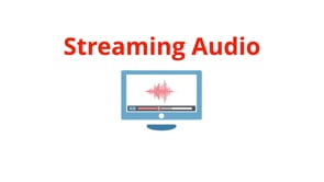 Streaming Audio