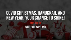 COVID Christmas, Hanukkah, and New Year – Your Chance to Shine! – Part 1