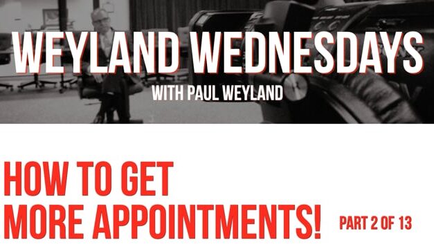 Weyland Wednesdays – How to Get More Appointments! – Part 2