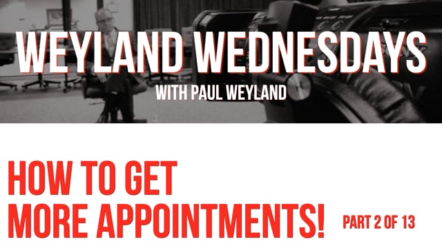 Weyland Wednesdays – How to Get More Appointments! – Part 2