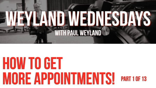 Weyland Wednesdays – How to Get More Appointments! – Part 1
