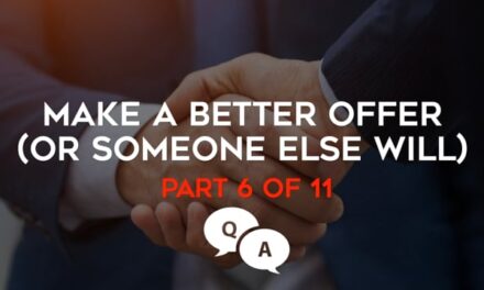 Make A Better Offer (Or Someone Else Will)! – Part 6 – Q&A