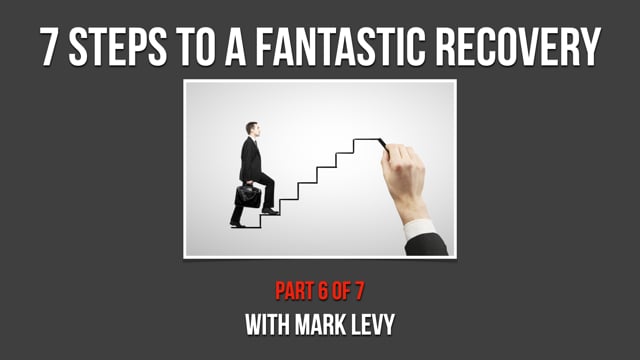 7 Steps to A Fantastic Recovery! – Part 6