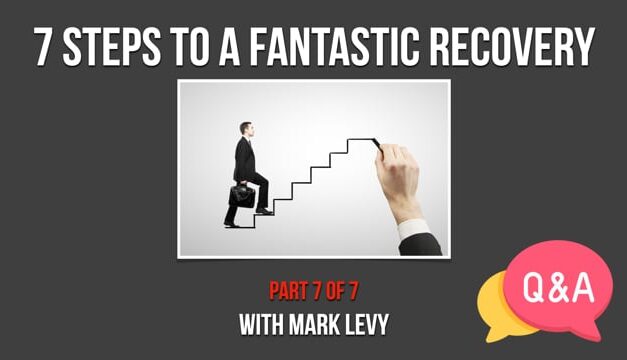 7 Steps to A Fantastic Recovery! – Part 7 – Q&A