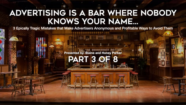 Advertising Is A Bar Where Nobody Knows Your Name – Part 3