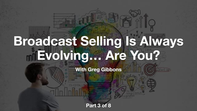 Broadcast Selling Is Always Evolving – Are You? – Part 3