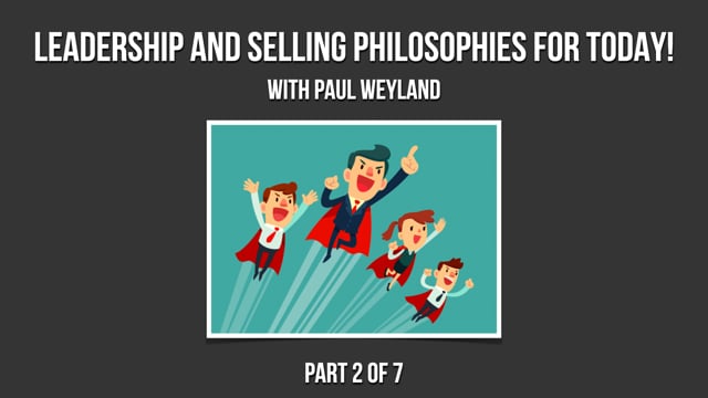 Leadership and Sales Philosophies for Today – Part 2