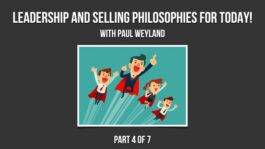 Leadership and Sales Philosophies for Today – Part 4
