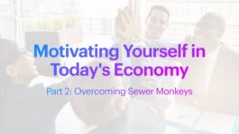 Motivating Yourself in Today's Economy: Overcoming Sewer Monkeys