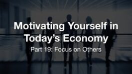 Motivating Yourself in Today’s Economy: Focus on Others